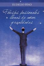Poesias Pasionales Llenas de Amor Y Realidades af Eudelio Pino