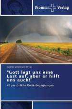 Gott legt uns eine Last auf, aber er hilft uns auch!