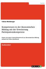 Kompetenzen in Der Okonomischen Bildung Mit Der Erweiterung Partizipationskompetenz af Tobias Molsberger