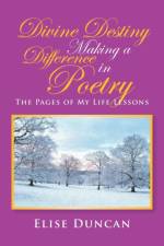 Divine Destiny Making a Difference in Poetry af Elise Duncan