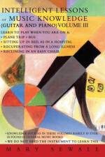 Intelligent Lessons of Music Knowledge (Guitar and Piano) Volume III