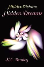 Hidden Visions / Hidden Dreams af K C Bentley