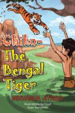 Chiko-The Bengal Tiger af Nirvasha Jithoo