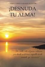 Desnuda Tu Alma! af Carmen Torres Narvarte de Pastor