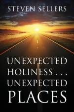 Unexpected Holiness . . . Unexpected Places af Steven Sellers