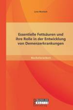 Essentielle Fettsauren und ihre Rolle in der Entwicklung von Demenzerkrankungen af Lena Maritsch