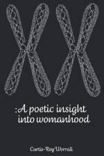 Poetic Insight Into Womanhood af Curtis-Roy Worrall