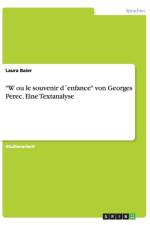W ou le souvenir denfance von Georges Perec. Eine Textanalyse af Laura Baier