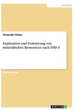 Exploration und Evaluierung von mineralischen Ressourcen nach IFRS 6 af Alexander Pulian