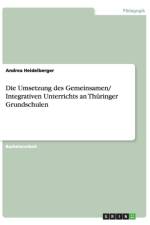 Die Umsetzung des Gemeinsamen/ Integrativen Unterrichts an Thuringer Grundschulen af Andrea Heidelberger