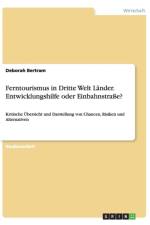 Ferntourismus in Dritte Welt Lander. Entwicklungshilfe oder Einbahnstrasse? af Deborah Bertram