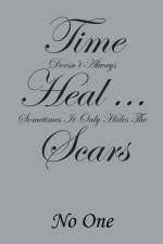 Time Doesn't Always Heal . . . Sometimes It Only Hides the Scars af No One