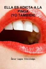 Ella Es Adicta A La Pinga (Yo Tambien) af Óscar Legua Ychillumpa