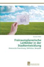 Freiraumplanerische Leitbilder in der Stadtentwicklung af Christian Posser
