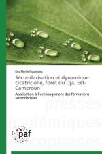 Secondarisation Et Dynamique Cicatricielle, Foret Du Dja, Est-Cameroun af Nguenang-G