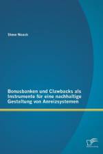 Bonusbanken und Clawbacks als Instrumente fur eine nachhaltige Gestaltung von Anreizsystemen af Steve Noack