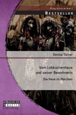 Vom Lebkuchenhaus und seiner Bewohnerin af Turner Denise