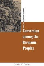 Conversion among the Germanic Peoples af Dr Carole M. (University of Sydney Cusack