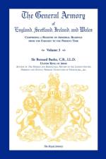 General Armory of England, Scotland, Ireland, and Wales, Comprising a Registry of Armorial Bearings from the Earliest to the Present Time, Volume af Sir Bernard Burke C B LL D