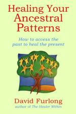 Healing Your Ancestral Patterns af David Furlong