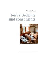 Resi's Gedichte und sonst nichts af Walter W Braun