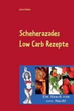 Scheherazades Low Carb Rezepte af Jutta Schütz
