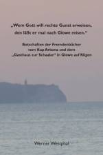 Wem Gott will rechte Gunst erweisen, den lasst er mal nach Glowe reisen. af Werner Westphal