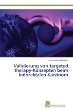 Validierung von targeted therapy-Konzepten beim kolorektalen Karzinom af Marie-Isabelle Messner