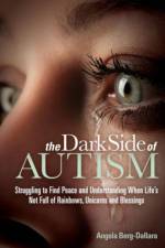 The Dark Side of Autism af Angela Berg-Dallara