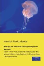 Beitrage zur Anatomie und Physiologie der Medusen af Heinrich Moritz Gaede