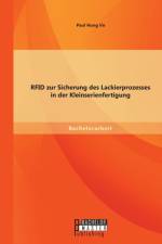 RFID zur Sicherung des Lackierprozesses in der Kleinserienfertigung af Paul Hung Vo