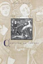 The Romances of Chretien de Troyes af Joseph J. Duggan
