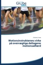 Motionsinstruktorens virke pa overvaegtige deltageres motionsadfaerd af Crone Kristina