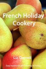French Holiday Cookery af Liz Garnett