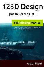 123d Design Per La Stampa 3D: Tutto Quello Che Serve Sapere Per Passare Dal Disegno All'oggetto Stampato af Paolo Aliverti