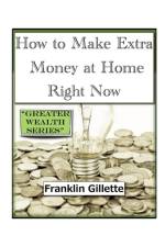 How to Make Extra Money at Home Right Now af Franklin Gillette
