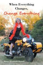 When Everything Changes, Change Everything af Karen Elizabeth Russell