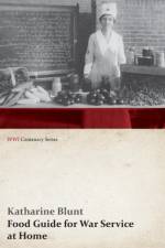 Food Guide for War Service at Home (WWI Centenary Series) af Katharine Blunt