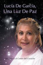 Lucia de Garcia Una Luz de Paz af LUCIA DE GARCIA