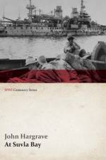 At Suvla Bay - Being the Notes and Sketches of Scenes, Characters and Adventures of the Dardanelles Campaign (WWI Centenary Series) af John Hargrave