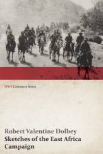 Sketches of the East Africa Campaign (WWI Centenary Series) af Robert Valentine Dolbey