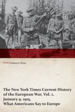 New York Times Current History of the European War, Vol. 1, January 9, 1915, What Americans Say to Europe (WWI Centenary Series) af Various