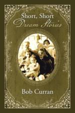 Short, Short Dream Stories af Bob Curran