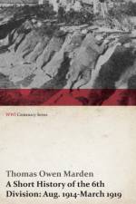 A Short History of the 6th Division: Aug. 1914-March 1919 (Wwi Centenary Series) af Thomas Owen Marden