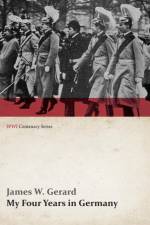 My Four Years in Germany (WWI Centenary Series) af James W Gerard