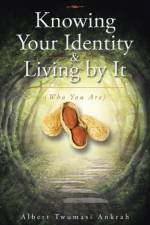Knowing Your Identity & Living by It af Albert Twumasi Ankrah