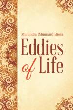 Eddies of Life af Munindra (Munnan) Misra