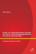 Kinder aus alkoholbelasteten Familien und deren Entwicklungsmoeglichkeiten bis zum Erwachsenenalter af Britta Boehnki
