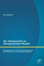 Arbeitsmarkt im demografischen Wandel af Anna Kowalik