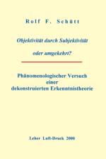 Objektivitat durch Subjektivitat oder umgekehrt ? af Rolf Friedrich Schuett